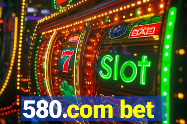 580.com bet